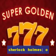 sherlock holmes: o jogo de sombras torrent